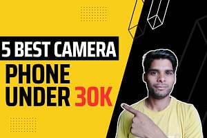 Top 5 Best Camera Phone Under 30000 in India 2023